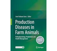 Production Diseases in Farm Animals: Pathophysiology, Prophylaxis and Health Management
