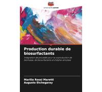 Production durable de biosurfactants: Intégration de procédés pour la coproduction de biomasse, de biosurfactants et d'alpha-amylase
