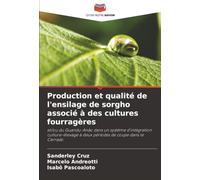 Production et qualité de l'ensilage de sorgho associé à des cultures fourragères: et/ou du Guandu-Anão dans un système d'intégration culture-élevage à deux périodes de coupe dans le Cerrado