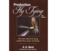 Production Fly Tying, Third Edition: The Best Advice for Tying Quality Flies Easier and Faster