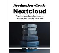 Production-Grade Nextcloud: Architecture, Security, Reverse Proxies, and Failure Recovery