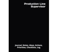 Production Line Supervisor: Journal, Notes, Ideas, Actions, Priorities, Checklists, Log | Tool for Daily Goal Setting Tracker | Time Management | ... Journal Office Book Gifts for Meetings