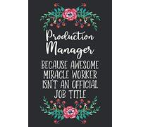 Production Manager Because Awesome Miracle Worker Isn't An Official Job Title: Blank Lined Notebook - Writing Journal, Gift For Production Managers