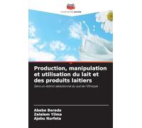 Production, manipulation et utilisation du lait et des produits laitiers: Dans un district sélectionné du sud de l'Éthiopie