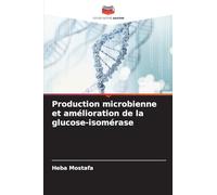 Production microbienne et amélioration de la glucose-isomérase