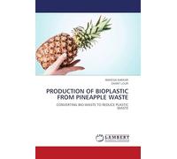 PRODUCTION OF BIOPLASTIC FROM PINEAPPLE WASTE: CONVERTING BIO-WASTE TO REDUCE PLASTIC WASTE