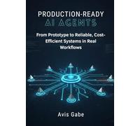 Production-Ready AI Agents: From Prototype to Reliable, Cost-Efficient Systems in Real Workflows