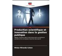 Production scientifique et innovation dans la gestion publique: Réseau d'auteurs dans le domaine de la surveillance sanitaire et du complexe industriel de la santé