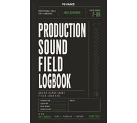 Production sound field Logbook, No. F-06: Audio Tracking, Sound Reports, Equipment Notes & Production Workflow Pocket Journal for Film and Television Productions (Frame Division Series)