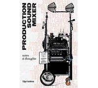 Production Sound Mixer: notes & thoughts (Location Sound Recording)