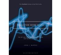 Production Sound Mixing : The Art and Craft of Sound Recording for the Moving Image