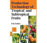 Production Technology of Tropical and Sustropical Fruits