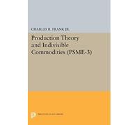 Production Theory and Indivisible Commodities. (PSME-3) (Princeton Studies in Mathematical Economics)