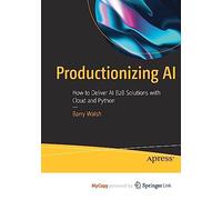 Productionizing AI: How to Deliver AI B2B Solutions with Cloud and Python