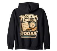 Productive Enough For Today Office Humor Zip Hoodie