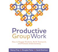 Productive Group Work: How to Engage Students, Build Teamwork, and Promote Understanding