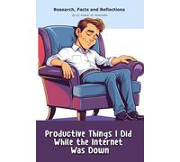 Productive Things I Did While the Internet Was Down: A "book" with empty lined pages - Funny gift - Notebook | 6" x 9" (15.24 x 22.86 cm) Part of ... Collection" | 200 pages, Perfect gag gift