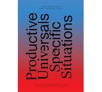 Productive Universals-Specific Situations - Critical Engagements in Art, Architecture, and Urbanism (Sternberg Press)