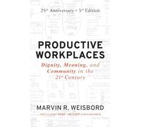Productive Workplaces: Dignity, Meaning, and Community in the 21st Century