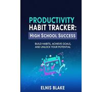 Productivity Habit Tracker: High School Success: Build Habits, Achieve Goals, and Unlock Your Potential