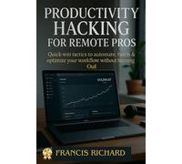 Productivity hacking for remote pros: Quick-win tactics to batch & optimize your flow without burning out (Remote work survival & personal growth series)