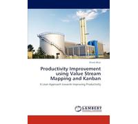 Productivity Improvement using Value Stream Mapping and Kanban: A Lean Approach towards Improving Productivity