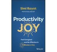 Productivity Joy: Feel Energised and Be Effective in 5 Minutes a Day