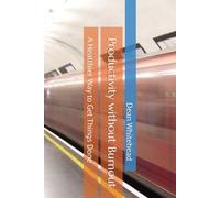 Productivity without Burnout: A Healthier Way to Get Things Done