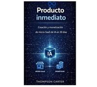 Producto inmediato: Creación y monetización de micro-SaaS de IA en 30 días