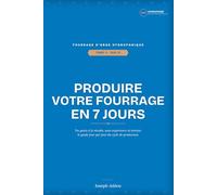 Produire votre fourrage frais en 7 jours: Du grain à la récolte, sans expérience ni terrain - le guide pas à pas du fourrage d'orge hydroponique pour ... (Investir dans le fourrage hydroponique)