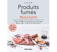 Produits fumés maison: Plus de 100 recettes faciles
