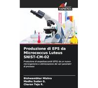 Produzione di EPS da Micrococcus Luteus SNIST-CM-02: Produzione di esopolisaccaridi (EPS) da un nuovo microrganismo e ottimizzazione dei vari parametri di processo