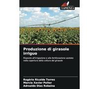 Produzione di girasole irriguo: Risposta all'irrigazione e alla fertilizzazione azotata nella copertura della coltura del girasole