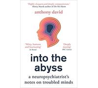 Into the Abyss : A neuropsychiatrist's notes on troubled minds
