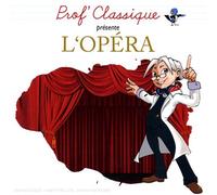 Prof' Classique Présente L'Opéra