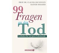 Prof. Dr. Claud 99 Fragen an den Tod: Leitfaden für ein gutes Lebens (Paperback)