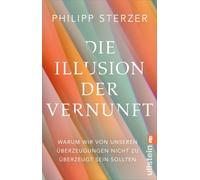 Prof. Dr. med. Die Illusion der Vernunft: Warum wir von unseren Übe (Paperback)