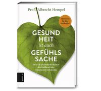 Prof. Dr. med. Gesundheit ist auch Gefühlssache: Wie ich als Herzmed (Hardback)