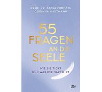 Prof. Dr. Tanja Michael 55 Fragen an die Seele: Wie sie tickt und w (Paperback)