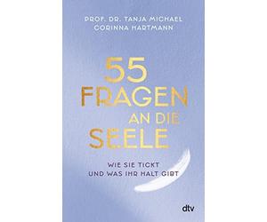 Prof. Dr. Tanja Michael 55 Fragen an die Seele: Wie sie tickt und w (Paperback)