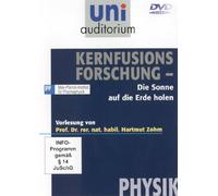 Prof. Hartmut Zohm: Kernfusionsforschung - die Sonne auf die Erde holen / Fachbereich: Physik (Reihe: uni auditorium) [DVD]