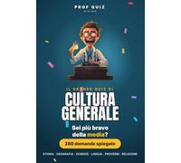 Prof Quiz : Cultura Generale: 280 domande per scoprire se sei più bravo della media