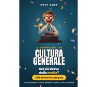 Prof Quiz : Cultura Generale: 280 domande per scoprire se sei più bravo della media