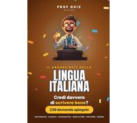 Prof Quiz: Il Grande Quiz della Lingua Italiana: 230 domande e risposte su ortografia, congiuntivo, modi di dire e proverbi per scoprire quanto conosci davvero la tua lingua
