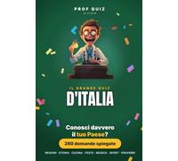 Prof Quiz: Il Grande Quiz d'Italia: 260 domande e risposte su regioni, cucina, storia, musica, sport e proverbi per scoprire quanto conosci il tuo Paese