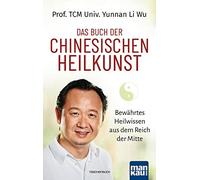 Prof. TCM Univ. Das Buch der Chinesischen Heilkunst: Bewährtes Heilw (Paperback)