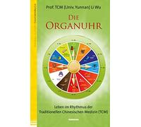 Prof. TCM (Univ Die Organuhr. Leben im Rhythmus der Traditionellen C (Paperback)