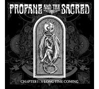 Profane And The Sacred - Chapter I : A Long Time Coming