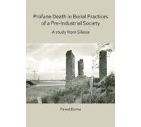 Profane Death in Burial Practices of a Pre-Industrial Society: A study from Silesia