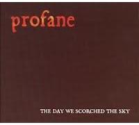 Profane - The Day We Scorched The Sky